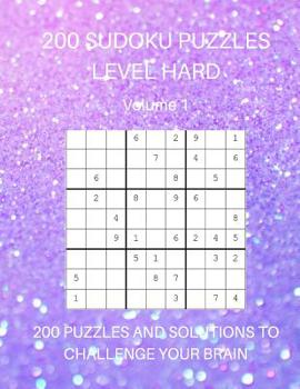 Paperback 200 Sudoku Puzzles Level Hard Volume 1: 200 Puzzles and Solutions to Challenge Your Brain Book