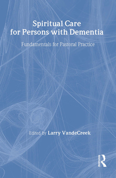 Hardcover Spiritual Care for Persons with Dementia: Fundamentals for Pastoral Practice Book