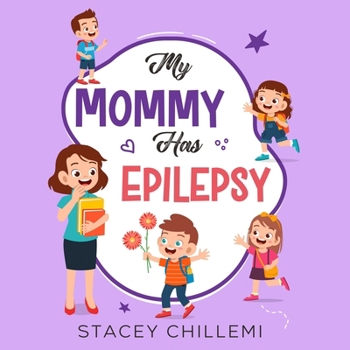 Paperback My Mommy Has Epilepsy: Embracing Understanding and Empathy Book