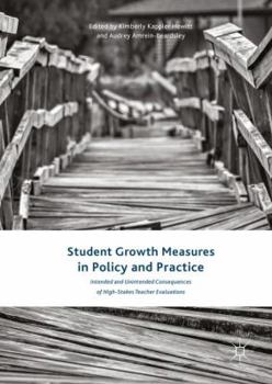 Hardcover Student Growth Measures in Policy and Practice: Intended and Unintended Consequences of High-Stakes Teacher Evaluations Book