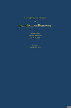 Hardcover Correspondance Complète de Rousseau (Complete Correspondence of Rousseau) 20: 1764, Lettres 3245-3436 [French] Book