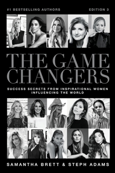 Paperback The Game Changers: Success Secrets from Inspirational Women Influencing the World Book