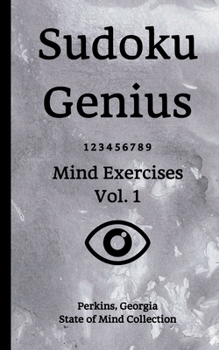 Paperback Sudoku Genius Mind Exercises Volume 1: Perkins, Georgia State of Mind Collection Book