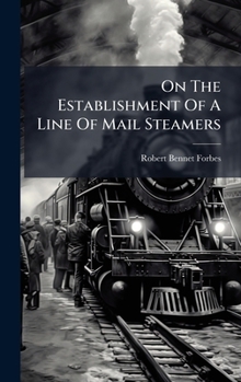 Hardcover On The Establishment Of A Line Of Mail Steamers Book