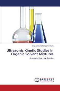 Paperback Ultrasonic Kinetic Studies in Organic Solvent Mixtures Book