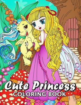 Cute Princes Coloring Book: Unique Coloring Book Easy, Fun Coloring Pages for Adults and Grown-Up (Princess with Unicorn, Mermaid with Dolphin and Dragon)