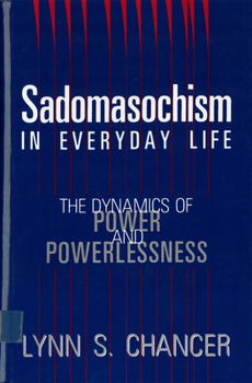 Paperback Sadomasochism in Everyday Life: The Dynamics of Power and Powerlessness Book