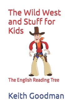 Paperback The Wild West and Stuff for Kids: The English Reading Tree Book