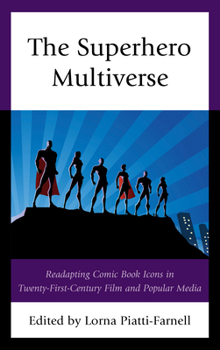 Paperback The Superhero Multiverse: Readapting Comic Book Icons in Twenty-First-Century Film and Popular Media Book