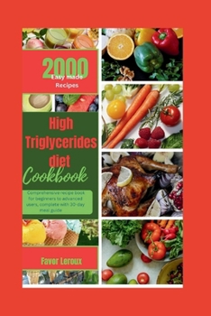Paperback High Triglycerides diet cookbook: Comprehensive recipe book for beginners to advanced users, complete with 30-day meal guide Book