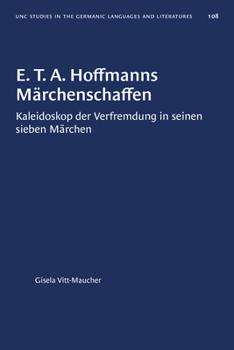 Paperback E T. A. Hoffmanns Märchenschaffen: Kaleidoskop der Verfremdung in seinen sieben Märchen [German] Book