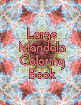 Large Mandala Coloring Book: Large Mandala Coloring Book. Mandala Coloring Books For Adults. Mandala Coloring Book. 50 Pages 8.5"x 11"