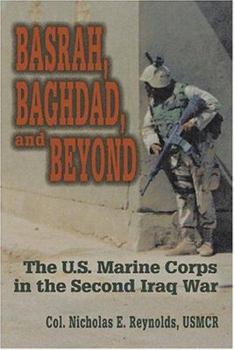 Hardcover Basrah, Baghdad, and Beyond: The U.S. Marine Corps in the Second Iraq War Book