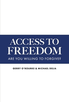 Access to Freedom: Are You Willing to Forgive?