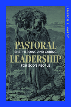 Paperback Pastoral Leadership: Shepherding and Caring for God's People Book