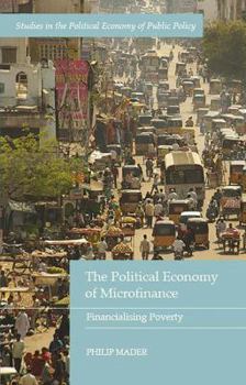 Hardcover The Political Economy of Microfinance: Financializing Poverty Book