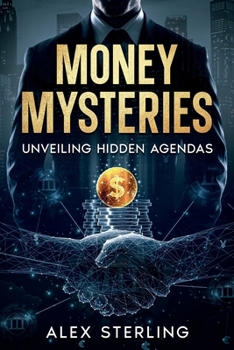 Paperback Money Mysteries: Unveiling Hidden Agendas Book