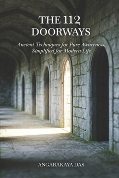 Paperback The 112 Doorways: Ancient Techniques for Pure Awareness, Simplified for Modern Life Book