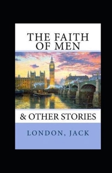 The Faith of Men Annotated
