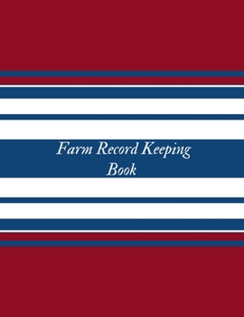 Farm Record Keeping Book: Farm Management Record Keeping Book, Farmers Ledger Book, Equipment Livestock Inventory Repair Log, Income & Expense Note Book