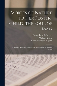 Paperback Voices of Nature to Her Foster-child, the Soul of Man: a Series of Analogies Between the Natural and the Spiritual World Book