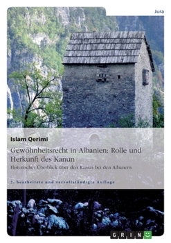 Paperback Gewohnheitsrecht in Albanien: Rolle und Herkunft des Kanun: Historischer Überblick über den Kanun bei den Albanern [German] Book