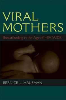 Hardcover Viral Mothers: Breastfeeding in the Age of HIV/AIDS Book
