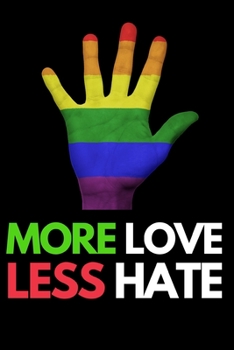 Paperback More Love Less Hate: Notebook/Journal (6" X 9") Great Gift Idea For LGBT Fans Book