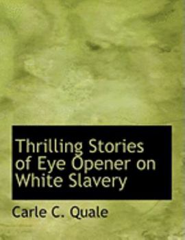 Paperback Thrilling Stories of Eye Opener on White Slavery [Large Print] Book