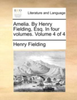 Paperback Amelia. by Henry Fielding, Esq. in Four Volumes. Volume 4 of 4 Book