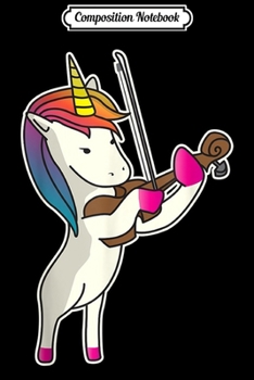 Composition Notebook: Unicorn Playing Violin Funny Magical Violinist Music Gift Journal/Notebook Blank Lined Ruled 6x9 100 Pages