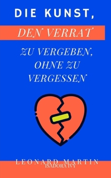 Paperback Die Kunst, den Verrat zu vergeben, ohne zu vergessen [German] Book