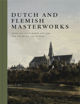 Hardcover Dutch and Flemish Masterworks from the Rose-Marie and Eijk Van Otterloo Collection: A Supplement to Golden Book