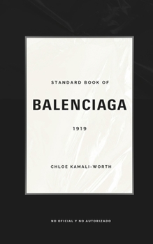 Standard Book of Balenciaga (versión española): Innovación y Audacia: El Legado de Balenciaga en el Universo del Lujo (Standard book of (ES)) (Spanish Edition)