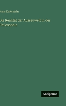 Die Realität der Ausseuwelt in der Philosophie (German Edition)