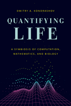 Paperback Quantifying Life: A Symbiosis of Computation, Mathematics, and Biology Book