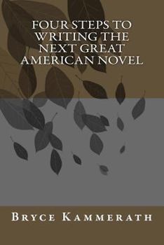 Paperback Four Steps to Writing the Next Great American Novel Book