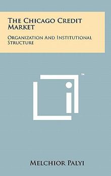 Hardcover The Chicago Credit Market: Organization and Institutional Structure Book