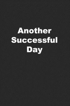 Paperback Another Successful Day: Motivational Journal for Capturing Wins Book