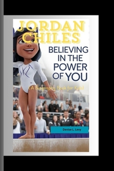 JORDAN CHILES: Believing in the Power of You (A Biography Book for Kids)