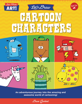 Library Binding Let's Draw Cartoon Characters: An Adventurous Journey Into the Amazing and Awesome World of Cartooning! Book
