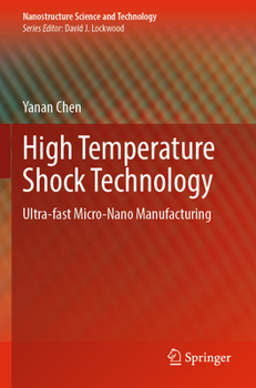 Paperback High Temperature Shock Technology: Ultra-Fast Micro-Nano Manufacturing Book