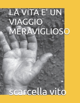 Paperback LA VITA E' UN VIAGGIO MERAVIGLIOSO (Italian Edition) [Italian] Book