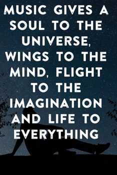 Music gives a soul to the universe, wings to the mind, flight to the imagination and life to everything: Lined Notebook / Journal Gift, 100 Pages, ... Journal, Notebook, Diary, Composition Book