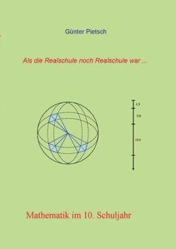 Mathematik im 10. Schuljahr: Körperberechnung (Kugel, zusammengesetzte Körper), Trigonometrie, quadratische (Bruch-)Gleichungen, Logarithmen, Folgen und Reihen, Zinseszinsrechnung (German Edition)