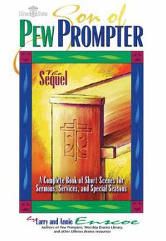Son of Pew Prompter: A Complete Book of Short Scenes for Sermons, Services, and Special Seasons