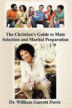 Paperback The Christian's Guide to Mate Selection and Marital Preparation Book