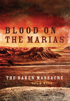 Paperback Blood on the Marias: The Baker Massacre Book