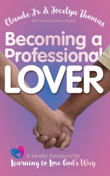Paperback Becoming a Professional Lover: A Weekly Devotional for Learning to Love God's Way Book