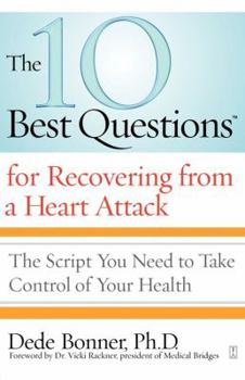 Paperback The 10 Best Questions for Recovering from a Heart Attack: The Script You Need to Take Control of Your Health Book